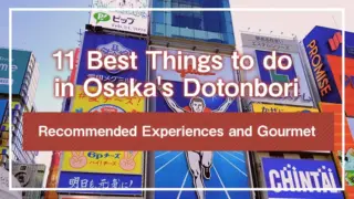 11 Best Things to do in Osaka's Dotonbori | Recommended Experiences and Gourmet