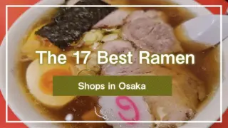 The 17 Best Ramen Shops in Osaka