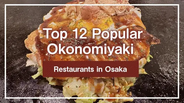 Top 12 Popular Okonomiyaki Restaurants in Osaka