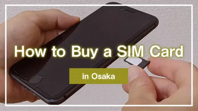 How to Buy a SIM Card in Osaka