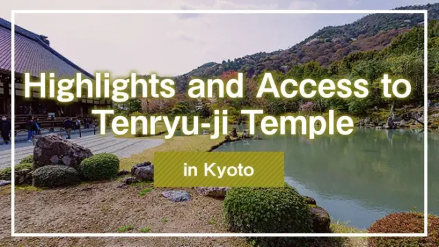 Highlights and Access to Tenryu-ji Temple in Kyoto