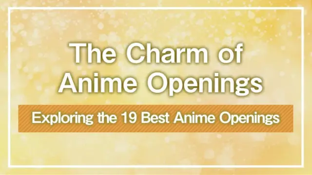 The Charm of Anime Openings: Exploring the 19 Best Anime Openings