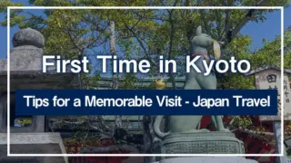 First Time in Kyoto: Tips for a Memorable Visit - Japan Travel