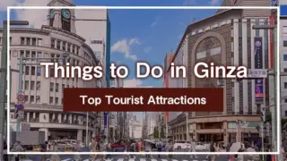 Things to Do in Ginza｜Top Tourist Attractions