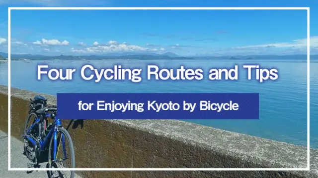 Four Cycling Routes and Tips for Enjoying Kyoto by Bicycle