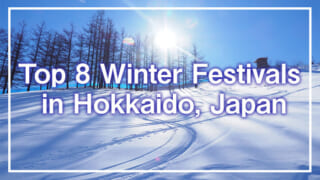 Top 8 Winter Festivals in Hokkaido, Japan