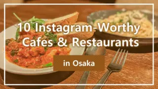 10 Instagram-Worthy Cafes & Restaurants in Osaka