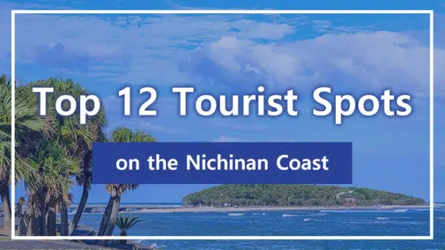 Top 12 Tourist Spots on the Nichinan Coast