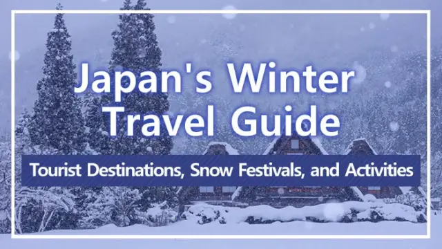 Japan's Winter Travel Guide | Tourist Destinations, Snow Festivals, and Activities