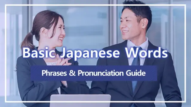 Basic Japanese Words, Phrases & Pronunciation Guide
