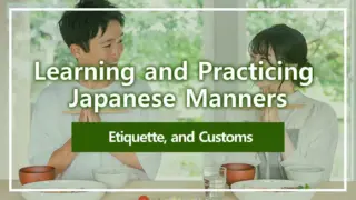 Learning and Practicing Japanese Manners, Etiquette, and Customs