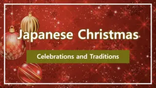 Japanese Christmas Celebrations and Traditions