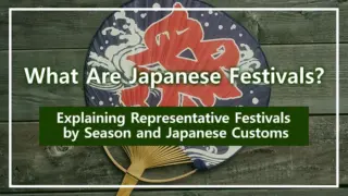 What Are Japanese Festivals? Explaining Representative Festivals by Season and Japanese Customs