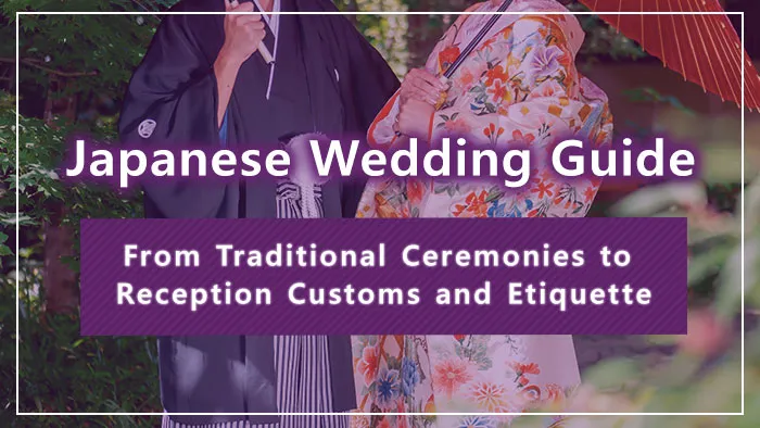 Japanese Wedding Guide: From Traditional Ceremonies to Reception Customs and Etiquette