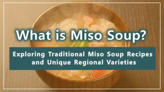 What is Miso Soup? Exploring Traditional Miso Soup Recipes and Unique Regional Varieties