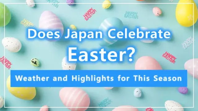 Does Japan Celebrate Easter? Weather and Highlights for This Season