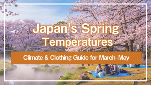 Japan's Spring Temperatures | Climate & Clothing Guide for March–May