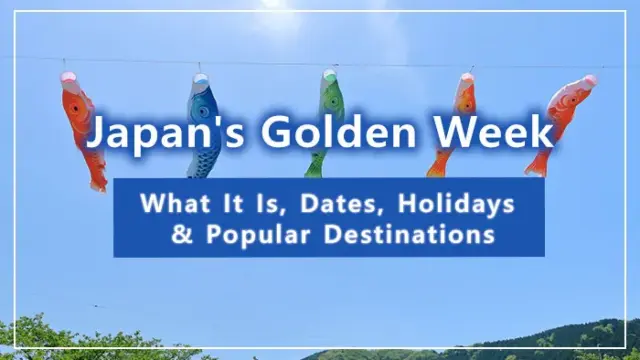 Japan's Golden Week: What It Is, Dates, Holidays & Popular Destinations