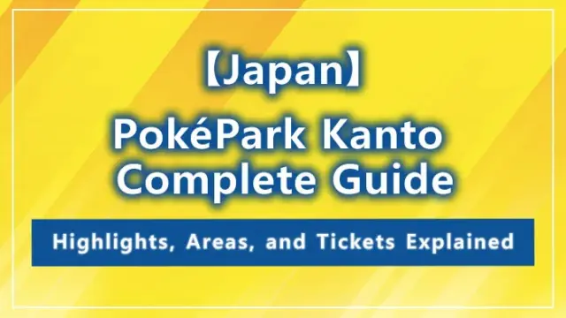【Japan】PokéPark Kanto Complete Guide: Highlights, Areas, and Tickets Explained