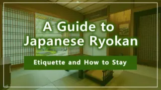 A Guide to Japanese Ryokan: Etiquette and How to Stay