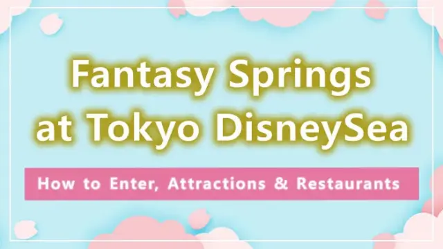 Fantasy Springs at Tokyo DisneySea: How to Enter, Attractions & Restaurants