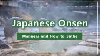 Japanese Onsen Manners and How to Bathe