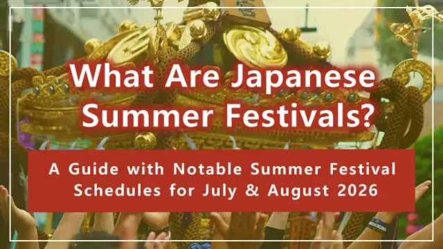 What Are Japanese Summer Festivals? A Guide with Notable Summer Festival Schedules for July & August 2026