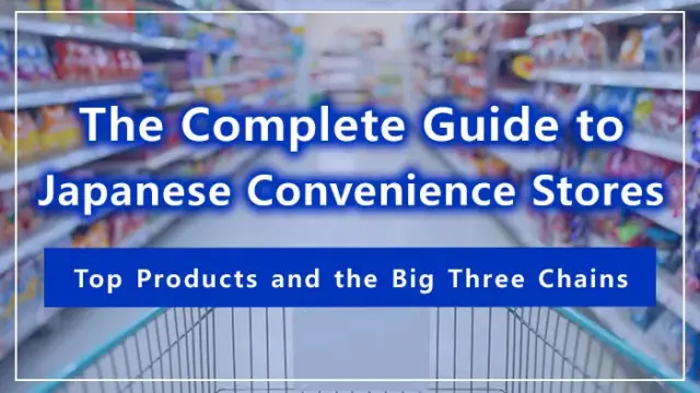 The Complete Guide to Japanese Convenience Stores | Top Products and the Big Three Chains