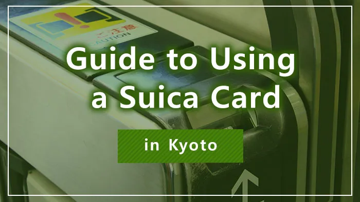 Guide to Using a Suica Card in Kyoto