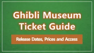 Ghibli Museum Ticket Guide | Release Dates, Prices and Access
