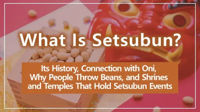What Is Setsubun? Its History, Connection with Oni, Why People Throw Beans, and Shrines and Temples That Hold Setsubun Events